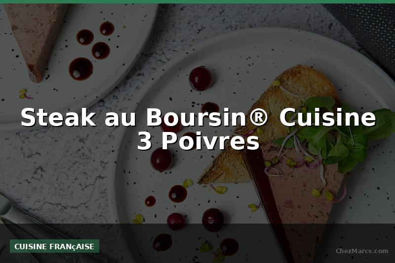Steak au Boursin® Cuisine 3 Poivres