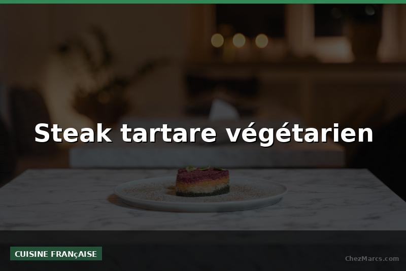 Steak tartare végétarien