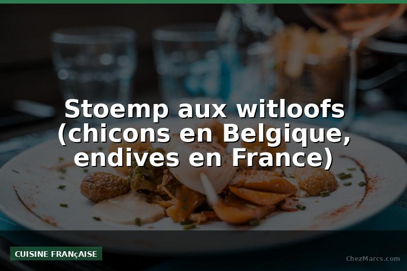 Stoemp aux witloofs (chicons en Belgique, endives en France)