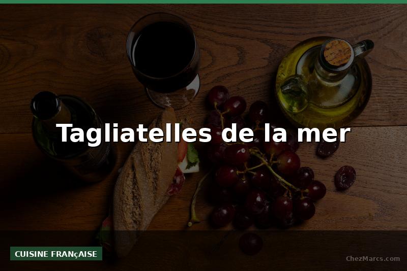 Tagliatelles de la mer