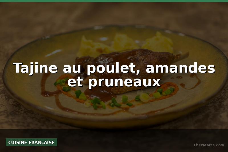 Tajine au poulet, amandes et pruneaux