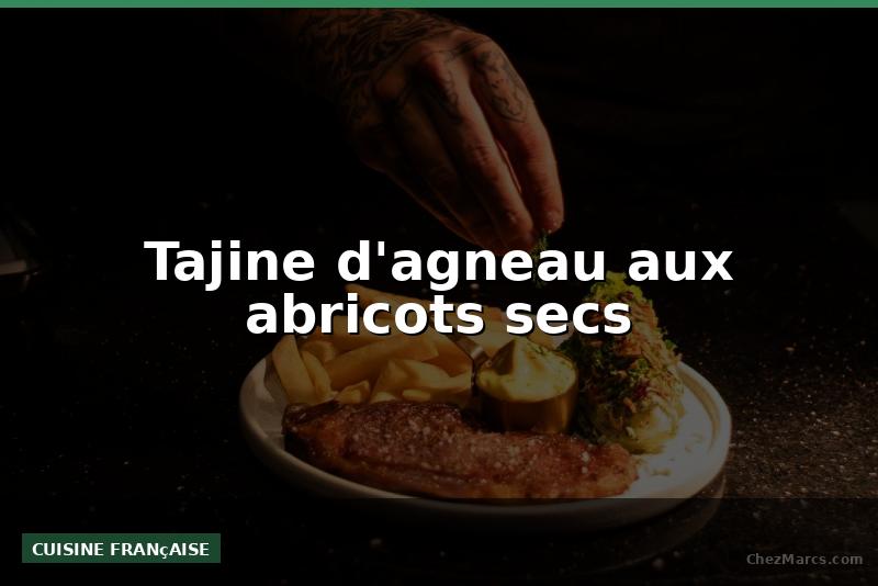 Tajine d'agneau aux abricots secs