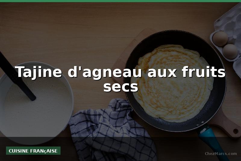 Tajine d'agneau aux fruits secs