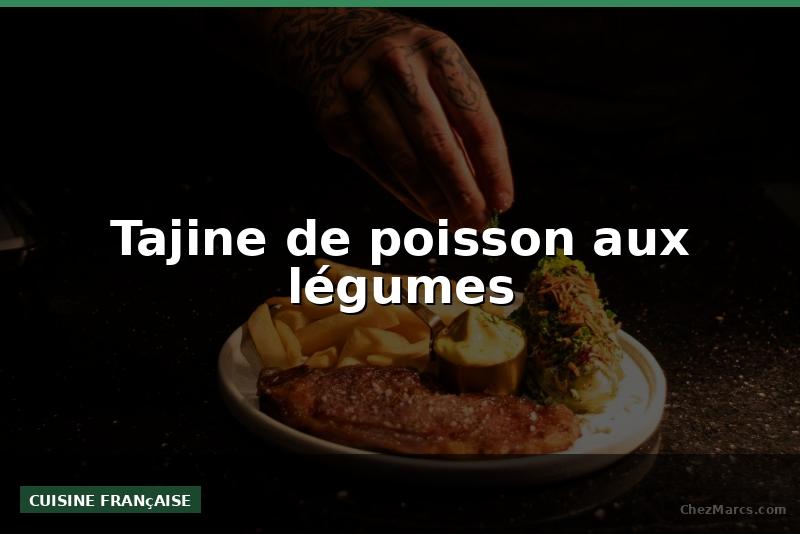 Tajine de poisson aux légumes
