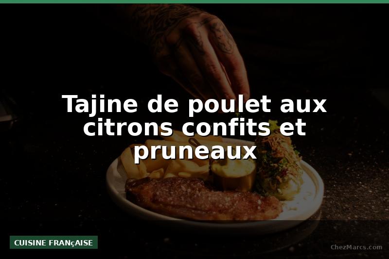 Tajine de poulet aux citrons confits et pruneaux