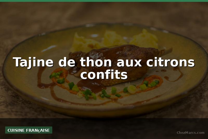 Tajine de thon aux citrons confits