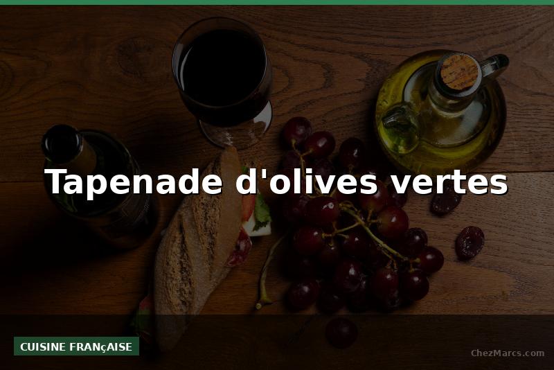 Tapenade d'olives vertes