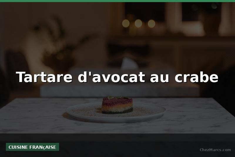 Tartare d'avocat au crabe