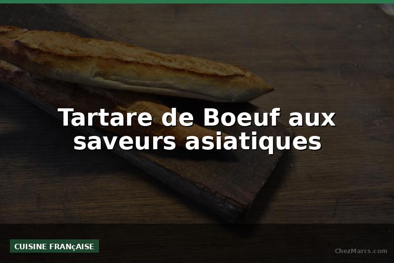Tartare de Boeuf aux saveurs asiatiques