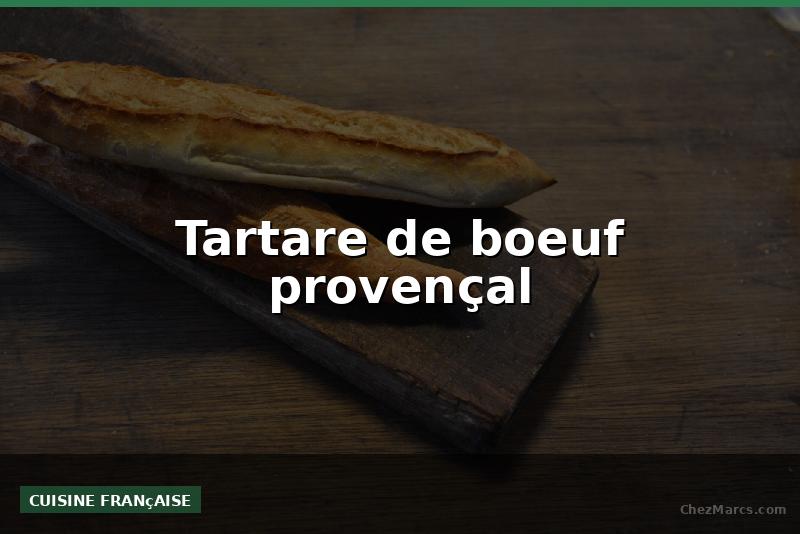 Tartare de boeuf provençal
