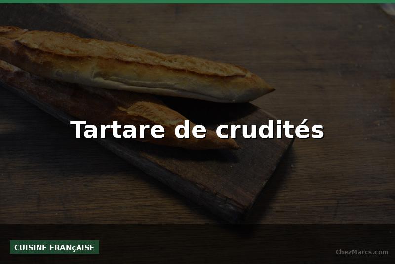 Tartare de crudités