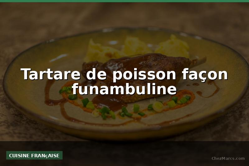 Tartare de poisson façon funambuline