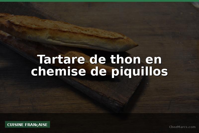 Tartare de thon en chemise de piquillos