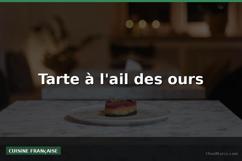 Tarte à l'ail des ours