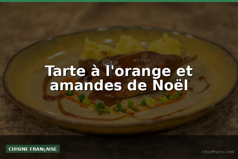 Tarte à l'orange et amandes de Noël