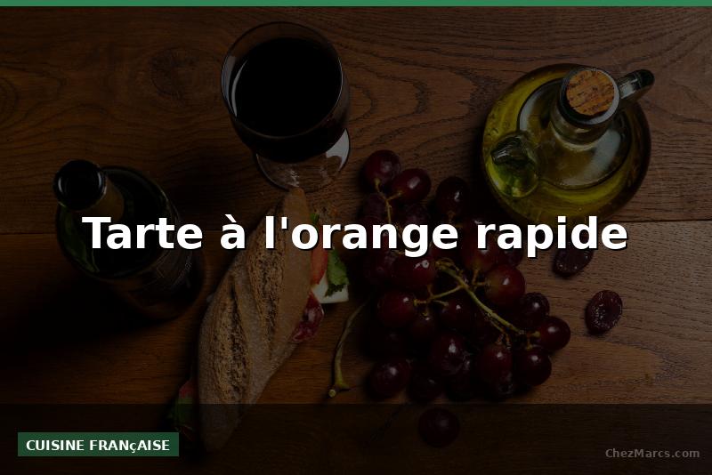 Tarte à l'orange rapide