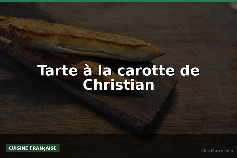 Tarte à la carotte de Christian