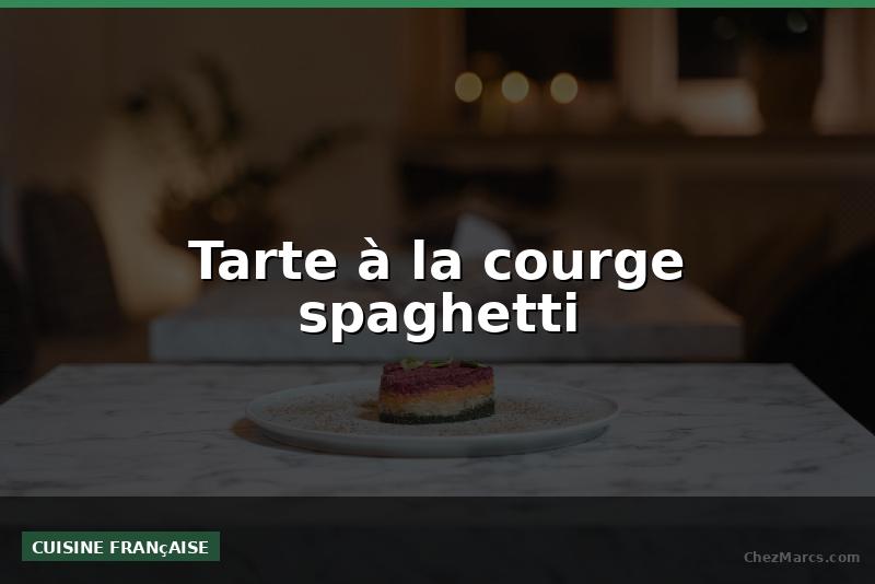 Tarte à la courge spaghetti