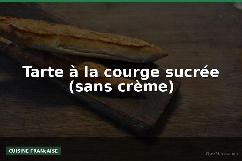 Tarte à la courge sucrée (sans crème)