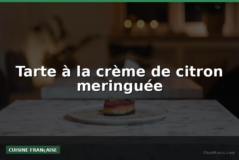 Tarte à la crème de citron meringuée