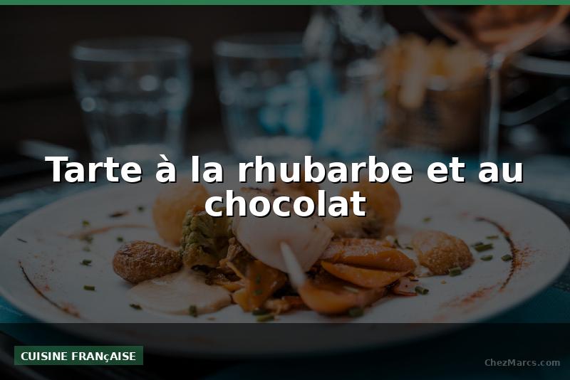 Tarte à la rhubarbe et au chocolat