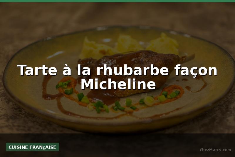 Tarte à la rhubarbe façon Micheline