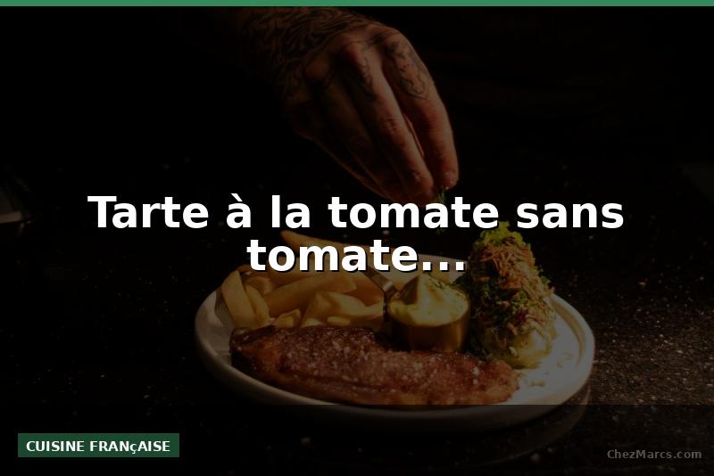 Tarte à la tomate sans tomate...