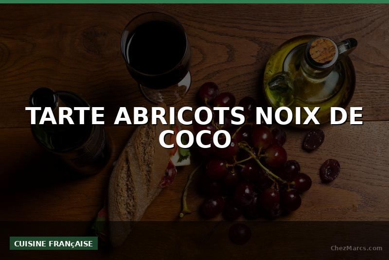 TARTE ABRICOTS NOIX DE COCO
