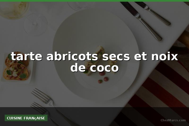 tarte abricots secs et noix de coco