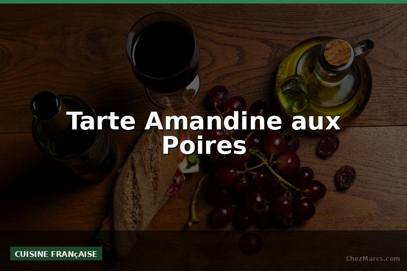 Tarte Amandine aux Poires