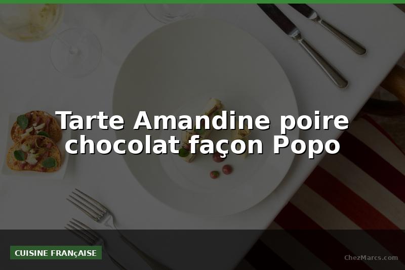 Tarte Amandine poire chocolat façon Popo