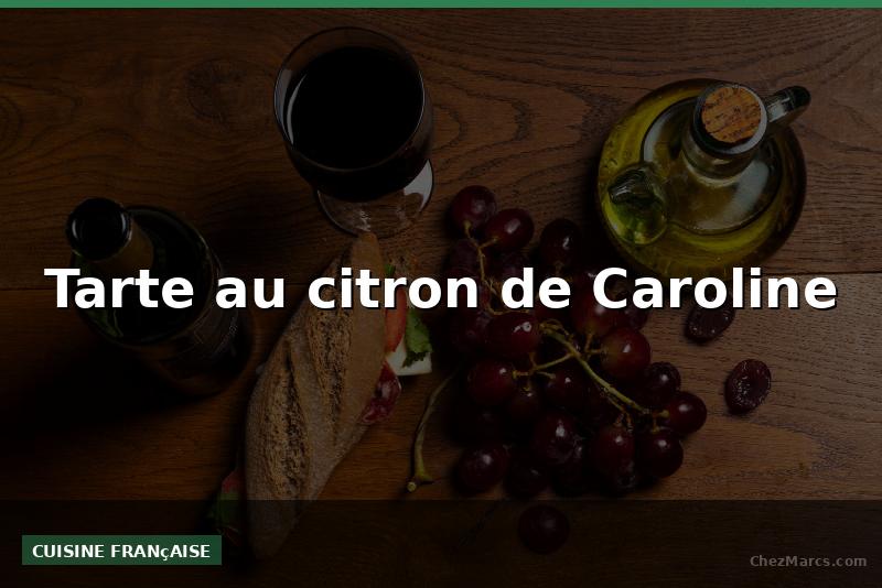 Tarte au citron de Caroline