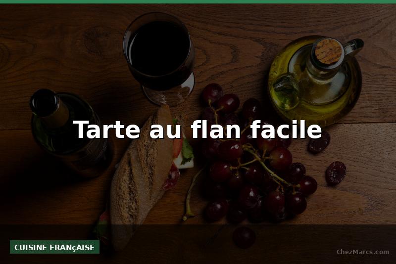 Tarte au flan facile
