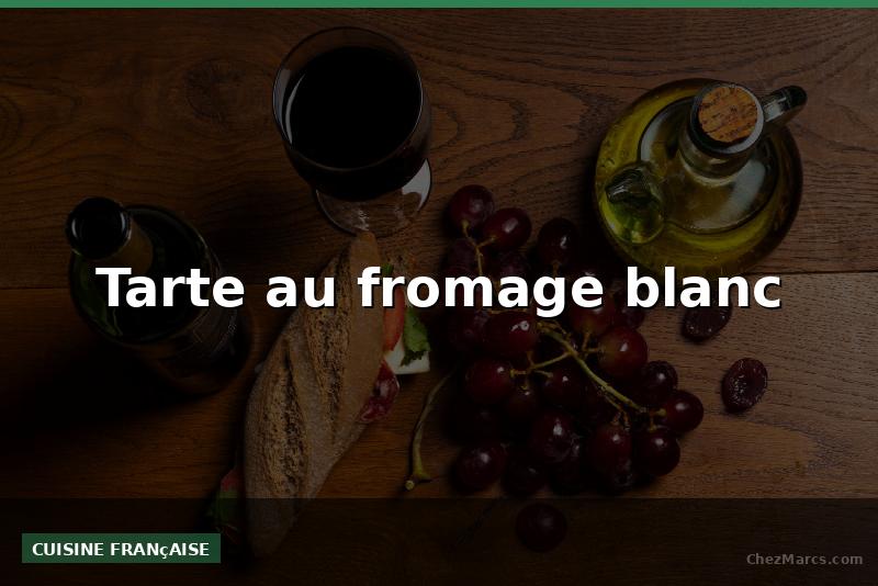 Tarte au fromage blanc