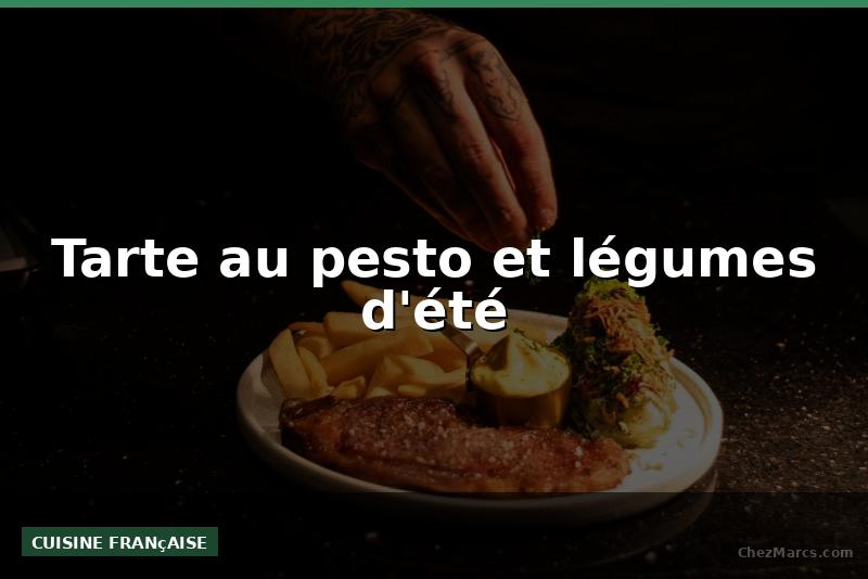 Tarte au pesto et légumes d'été