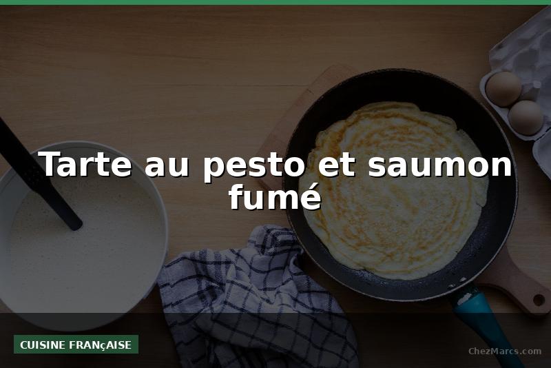 Tarte au pesto et saumon fumé