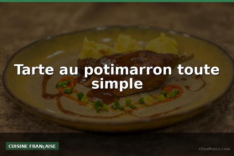 Tarte au potimarron toute simple