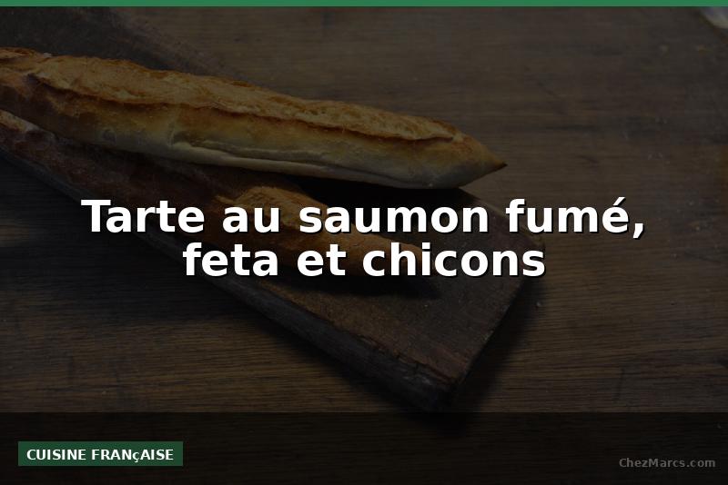 Tarte au saumon fumé, feta et chicons