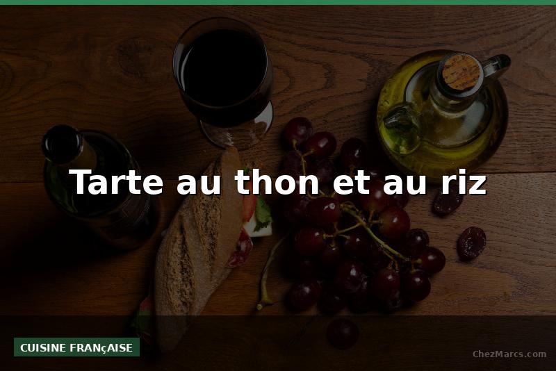 Tarte au thon et au riz