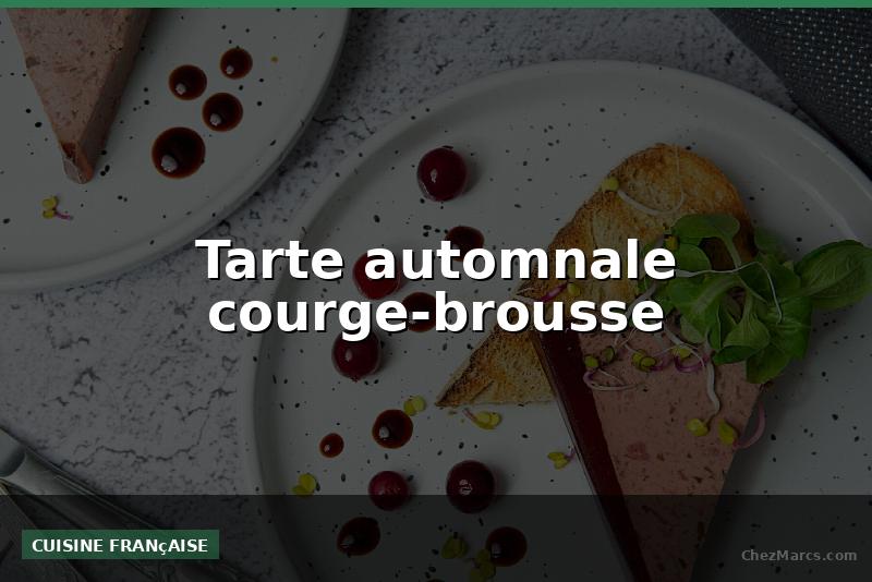 Tarte automnale courge-brousse