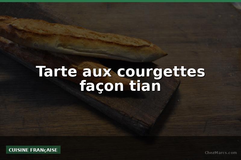 Tarte aux courgettes façon tian