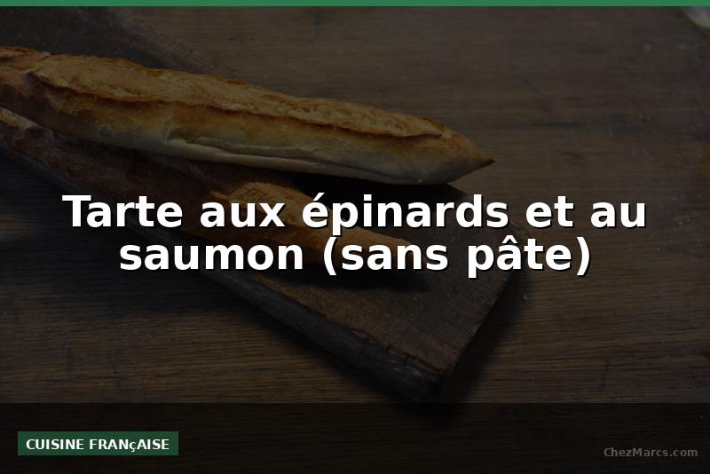 Tarte aux épinards et au saumon (sans pâte)
