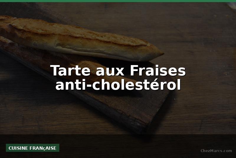 Tarte aux Fraises anti-cholestérol
