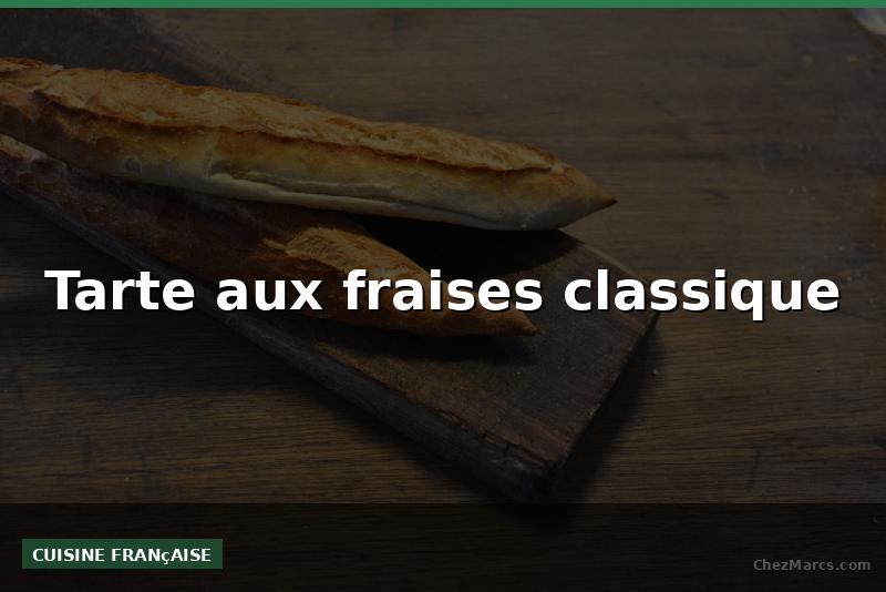 Tarte aux fraises classique