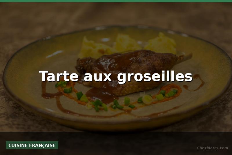 Tarte aux groseilles