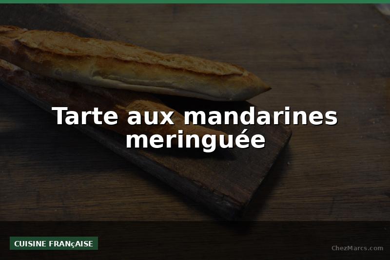 Tarte aux mandarines meringuée