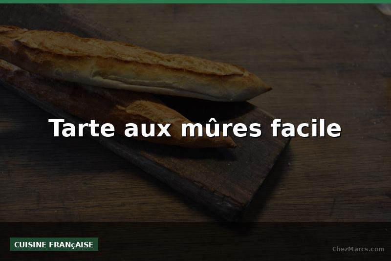 Tarte aux mûres facile