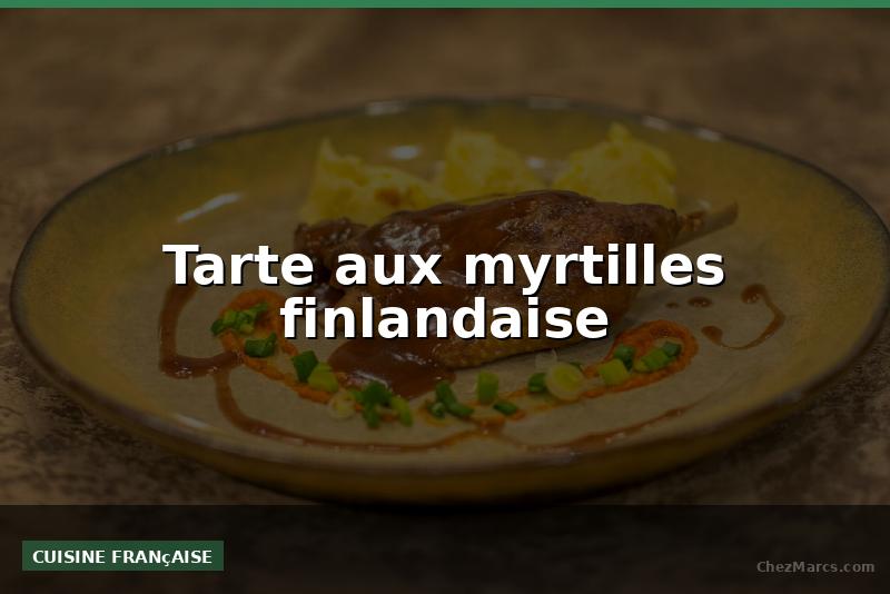 Tarte aux myrtilles finlandaise