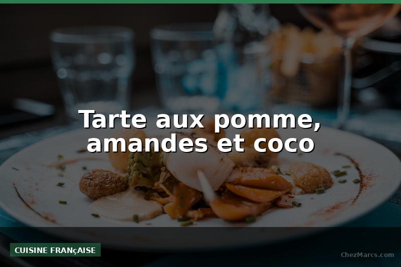 Tarte aux pomme, amandes et coco