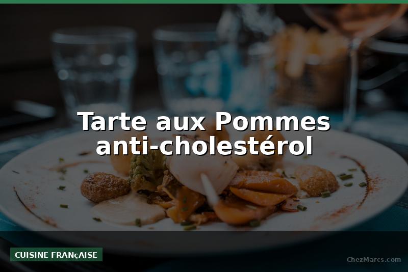 Tarte aux Pommes anti-cholestérol